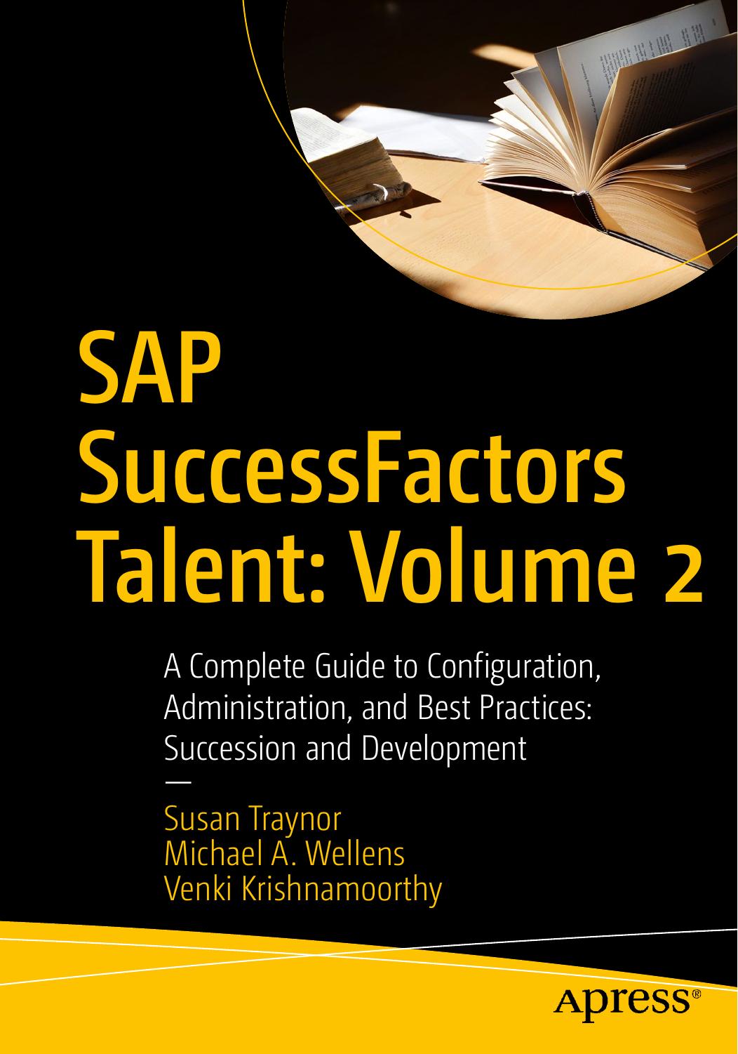 SAP SuccessFactors Talent: Volume 2: A Complete Guide to Configuration, Administration, and Best Practices: Succession and Development by Susan Traynor