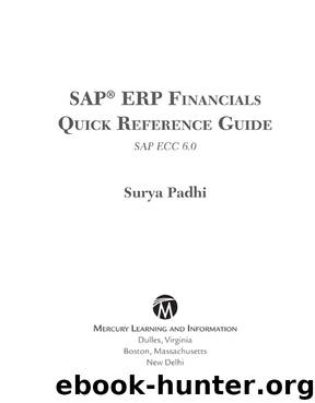 SAP® ERP Financials Quick Reference Guide: SAP ECC 6.0 by Surya Padhi