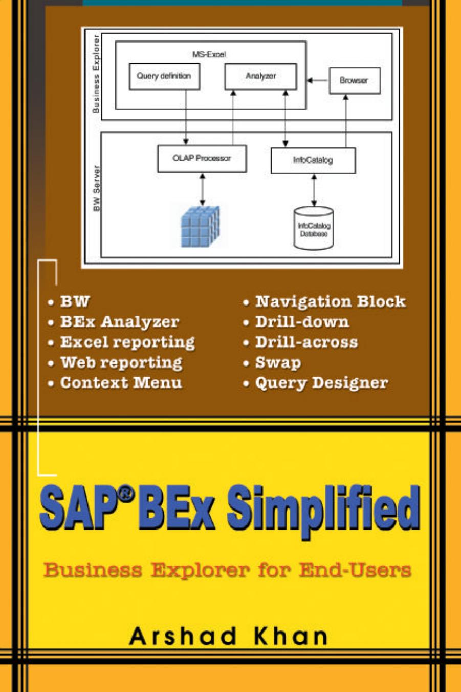 SAPВ® BEx Simplified: Business Explorer for End-Users by Arshad Khan