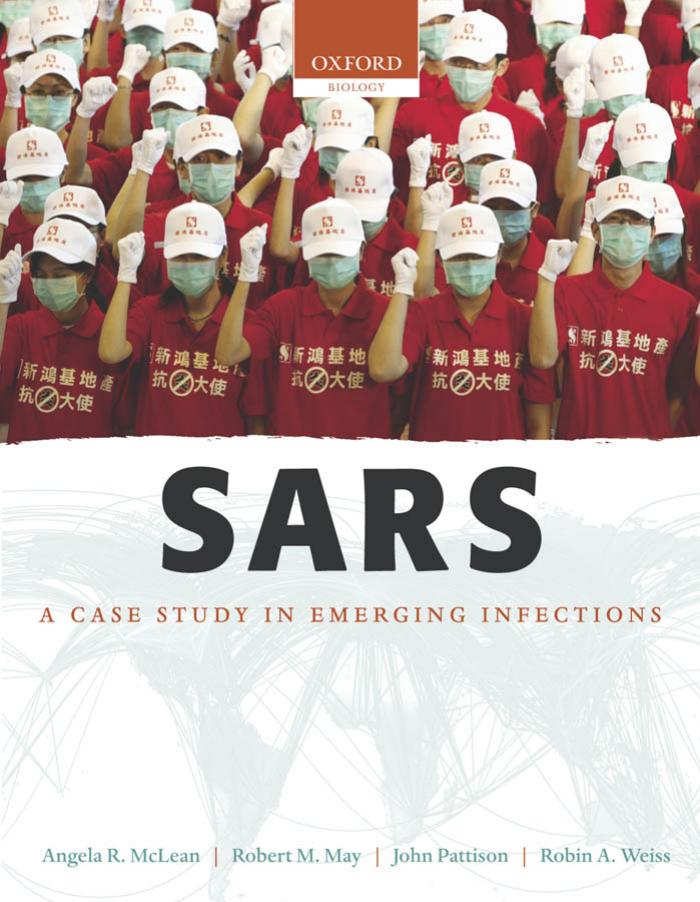 SARS: A Case Study in Emerging Infections by Angela R. McLean Robert M. May John Pattison Robin A. Weiss
