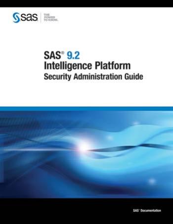 SAS 9.2 Intelligence Platform: Security Administration Guide by SAS Publishing
