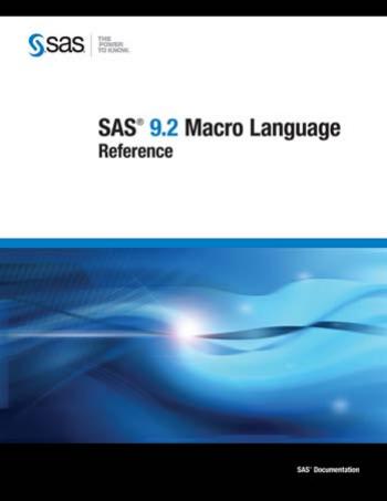 SAS 9.2 Macro Language: Reference by SAS Publishing