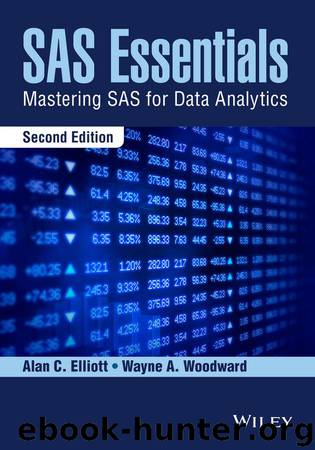 SAS Essentials: Mastering SAS for Data Analytics by Elliott Alan C. & Woodward Wayne A