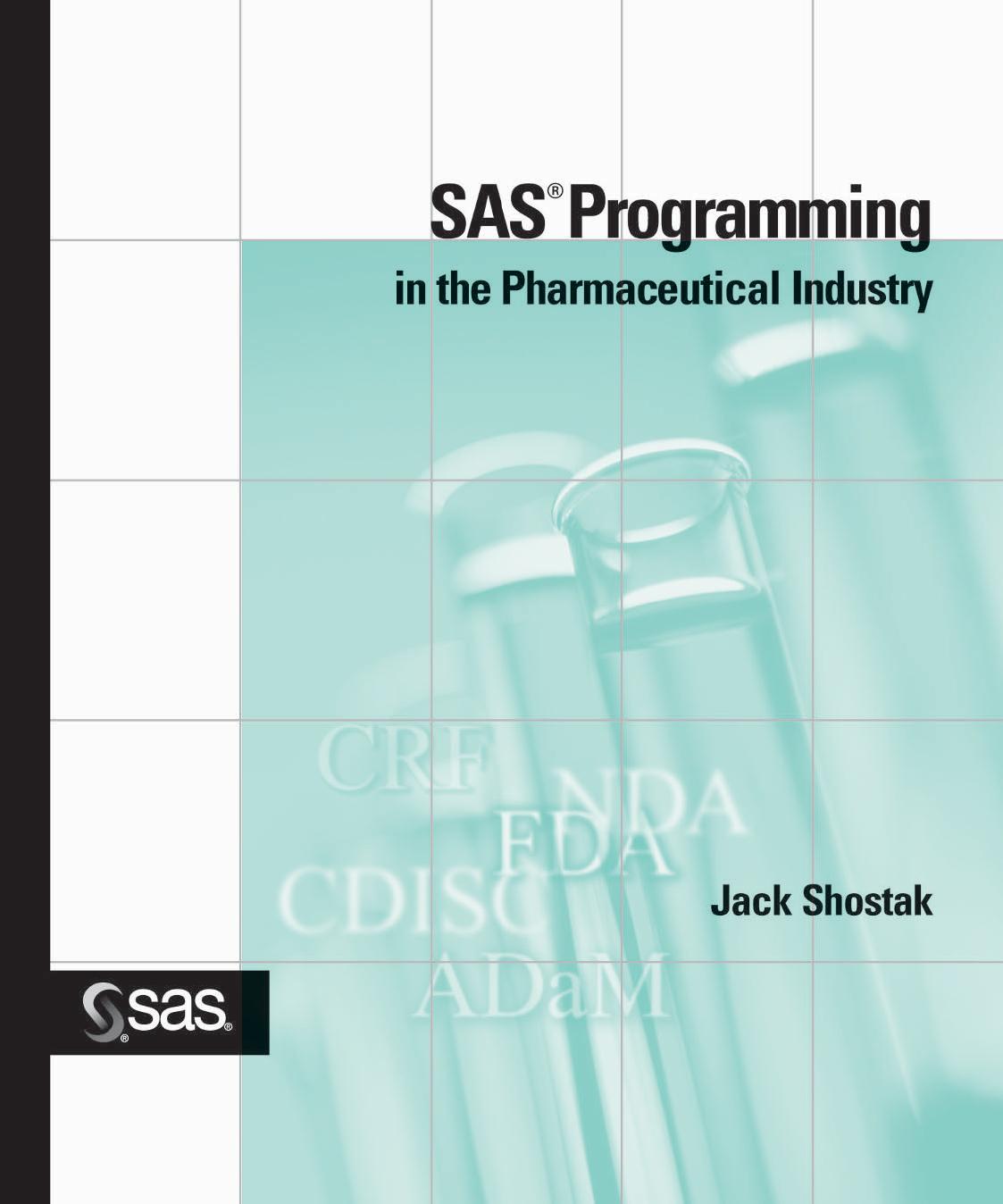 SAS Programming in the Pharmaceutical Industry by Unknown