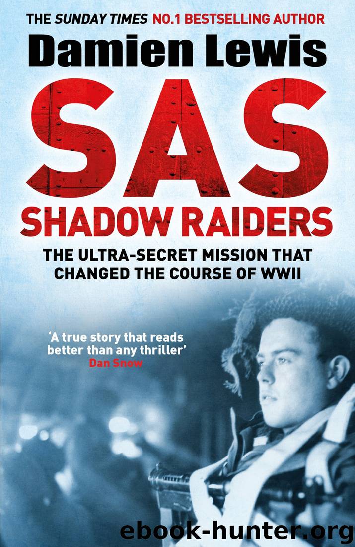 SAS Shadow Raiders: The Ultra-Secret Mission That Changed the Course of WWII by Damien Lewis