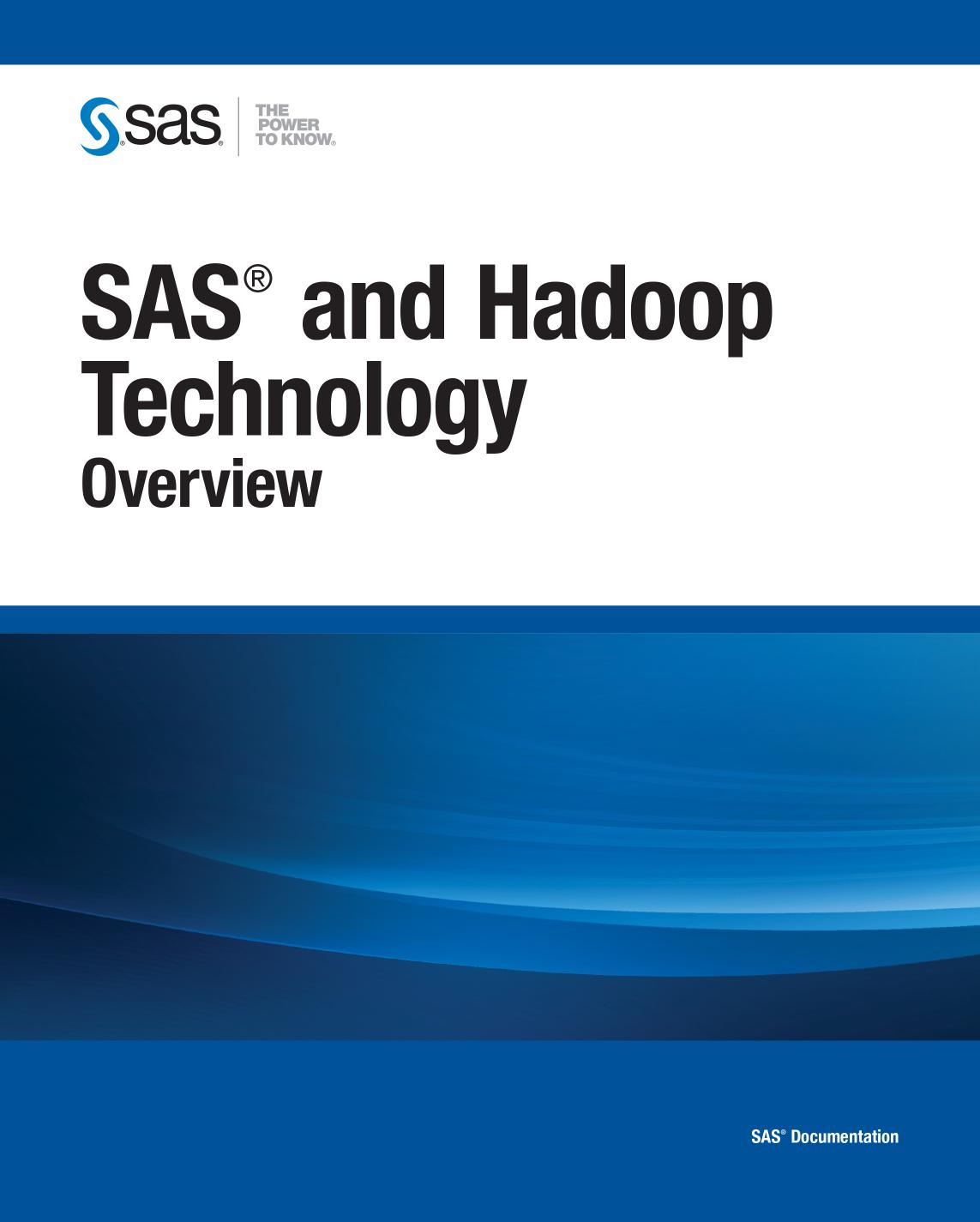 SAS and Hadoop Technology: Overview by SAS Institute Inc