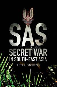 SAS: Secret War in South East Asia by Dickens Peter;