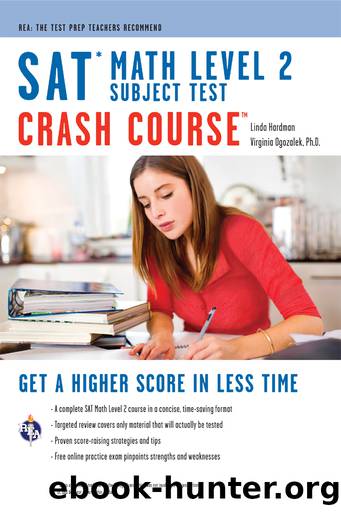 SAT Subject Testâ¢: Math Level 2 Crash Course Book + Online by Hardman Linda;Ogozalek Virginia;Licari Meredith;