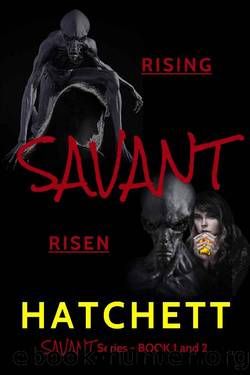 SAVANT - Rising SAVANT - Risen: Books 1 and 2 of the Alien Invasion by Hatchett