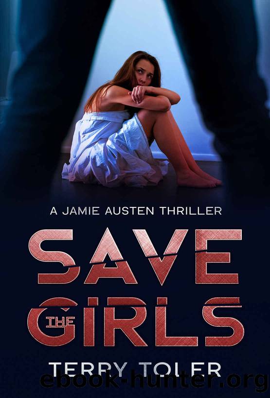 SAVE THE GIRLS: A JAMIE AUSTEN SPY THRILLER (THE SPY STORIES Book 1) by Terry Toler