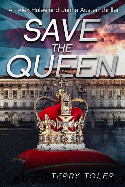 SAVE THE QUEEN: AN ALEX HALEE AND JAMIE AUSTEN SPY THRILLER (THE SPY STORIES Book 4) by Terry Toler