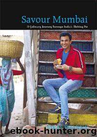 SAVOUR MUMBAI A CULINARY JOURNEY THROUGH INDIA’S MELTING POT by Vikas Khanna