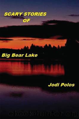 SCARY STORIES of Big Bear Lake (Haunting in Big Bear Lake a true story Book 1) by Jodi Polos