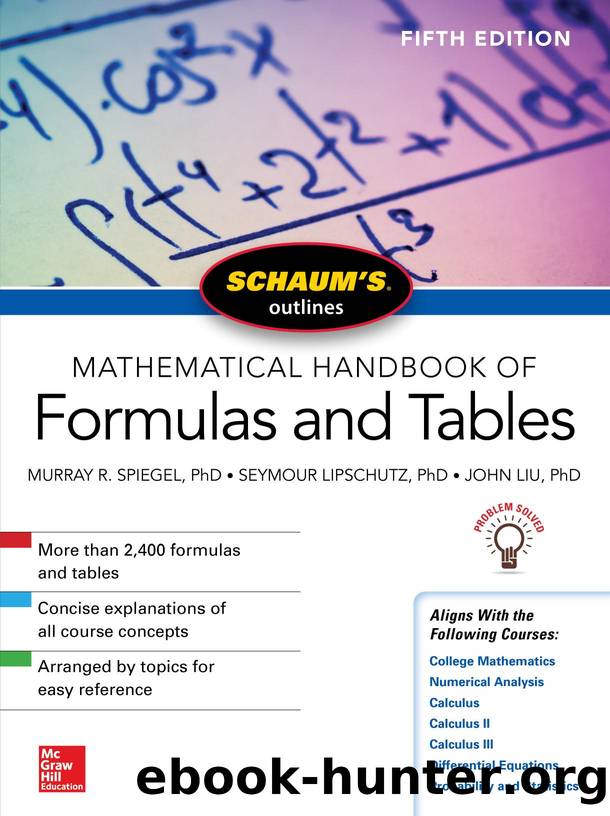 SCHAUMâSÂ® outlines Mathematical Handbook of Formulas and Tables, Fifth Edition by Murray R. Spiegel / Seymour Lipschutz && John Liu