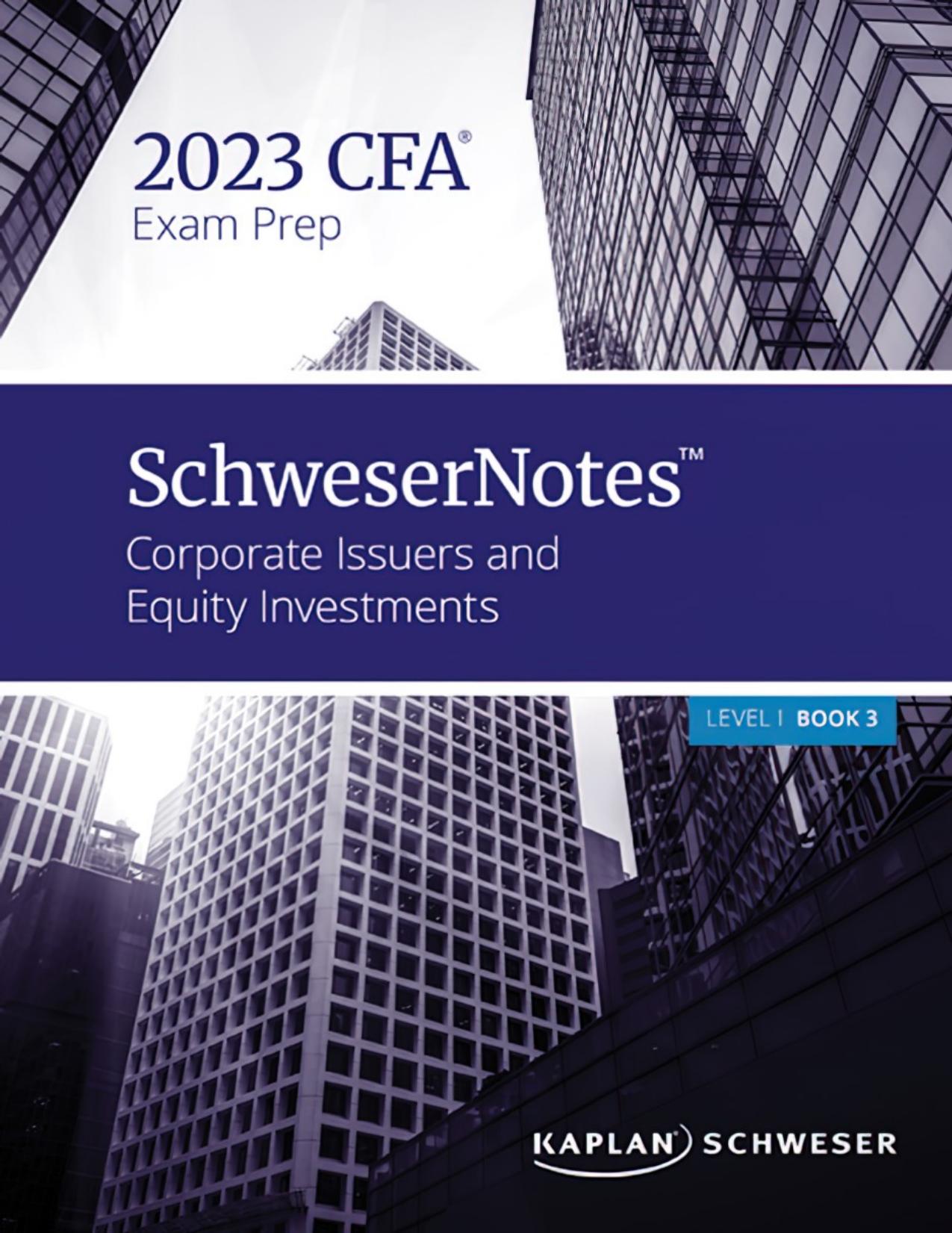 SCHWESERNOTES 2023 LEVEL I CFA BOOK 3 CORPORATE ISSUERS AND EQUITY INVESTMENTS by Kaplan Schweser