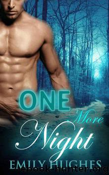 SCIENCE FICTION ROMANCE: One More Night (A Steamy SciFi Romance) (Sci-Fi Alien Time Travel Space Exploration Romance Collection) by Hughes Emily