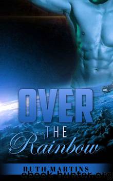 SCIFI ROMANCE: Over the Rainbow (Sci-Fi Romance ) (Sci-Fi Alien Invasion Time Travel Space Exploration Romance Collection) by Martins Ruth