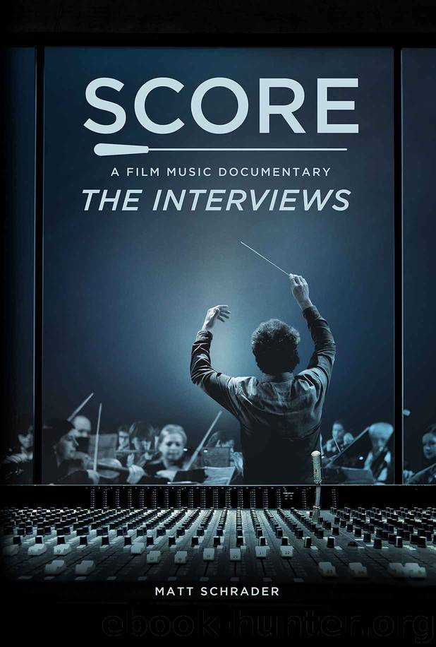 SCORE: A Film Music Documentary — The Interviews (Featuring Hans Zimmer, Bear McCreary, James Cameron, Brian Tyler and more): The modern maestros of film music reveal their creative secrets by Matt Schrader