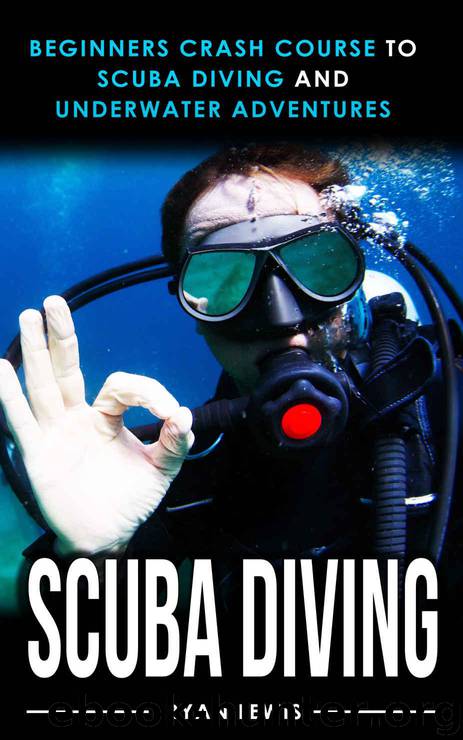 SCUBA DIVING: Beginners Crash Course To Scuba Diving and Underwater Adventures by Ryan Lewis