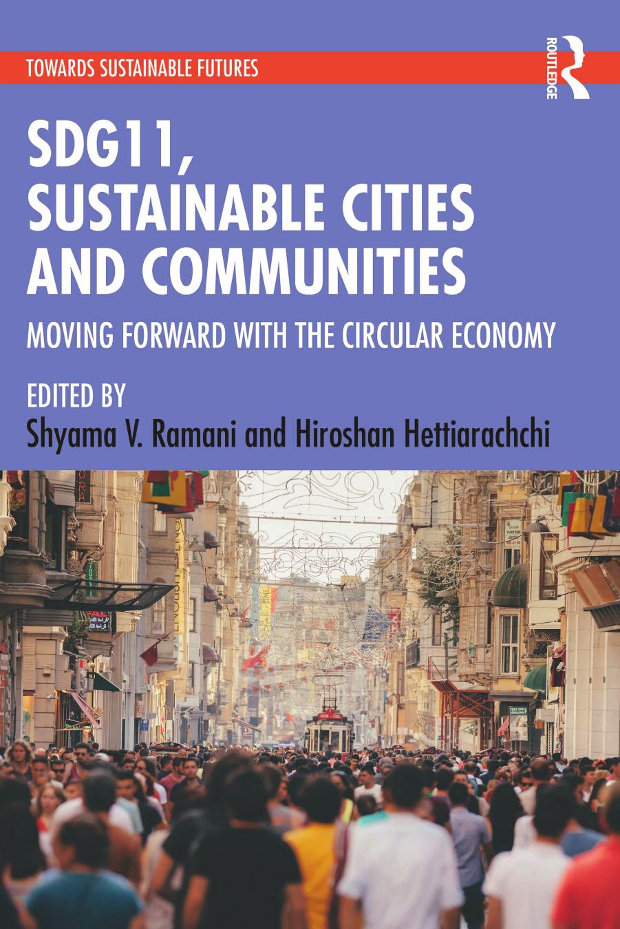 SDG 11, Sustainable Cities and Communities; Moving Forward with the Circular Economy by Shyama V. Ramani & Hiroshan Hettiarachchi