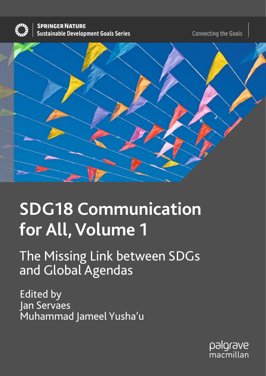 SDG18 Communication for All, Volume 1: The Missing Link between SDGs and Global Agendas by Jan Servaes Muhammad Jameel Yusha'u