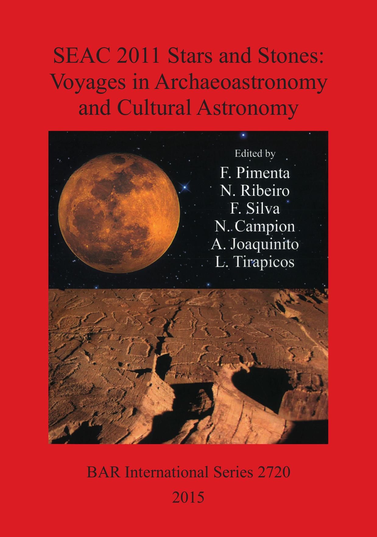 SEAC 2011 Stars and Stones: Voyages in Archaeoastronomy and Cultural Astronomy by F. Pimenta (editor) N. Ribeiro (editor) F. Silva (editor)