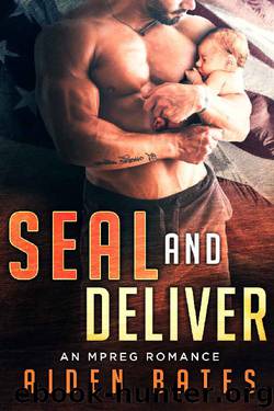 SEAL And Deliver: An Mpreg Romance (SEALed With A Kiss Book 5) by Aiden Bates
