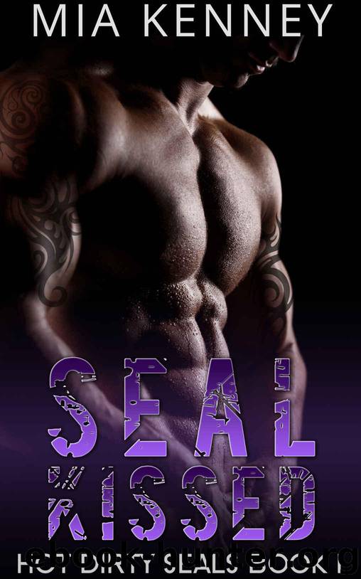 SEAL Kissed: A Navy SEAL Military Romance (Hot Dirty SEALS Book 1) by Mia Kenney