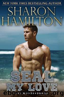 SEAL My Love_A SEAL Brotherhood Novel by Sharon Hamilton
