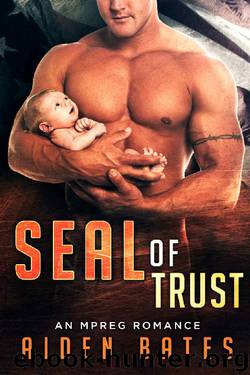 SEAL Of Trust: An Mpreg Romance (SEALed With A Kiss Book 4) by Aiden Bates