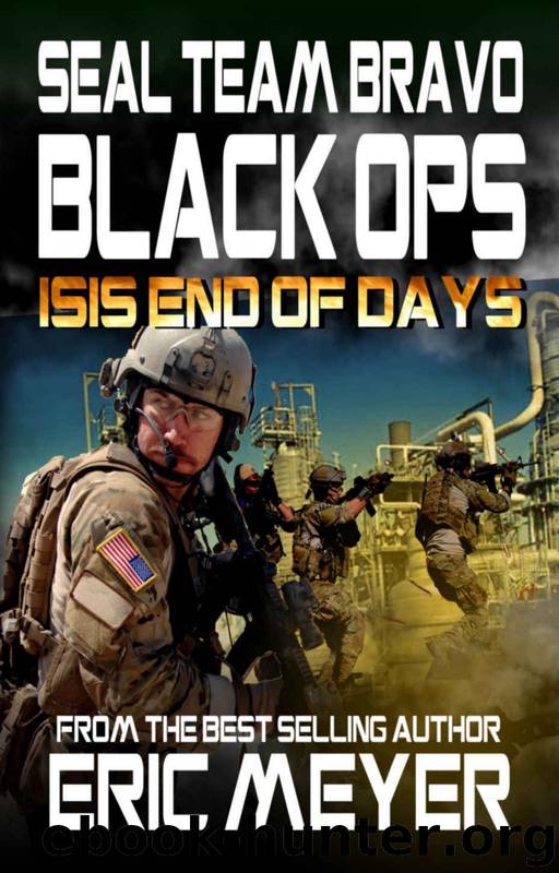 SEAL Team Bravo: Black Ops – ISIS End of Days by Eric Meyer