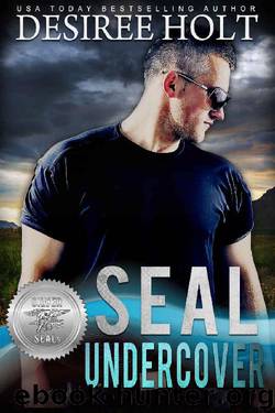 SEAL Undercover (Silver SEALs Book 10) by Desiree Holt & Suspense Sisters