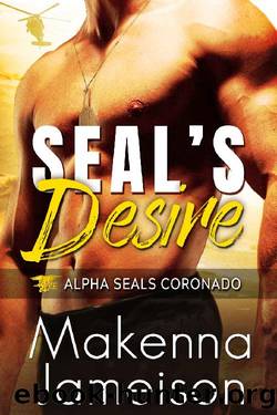 SEAL's Desire (Alpha SEALs Coronado Book 1) by Makenna Jameison