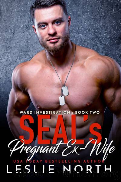 SEAL's Pregnant Ex-Wife: Ward Investigation, #2 by Leslie North