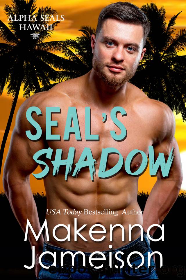 SEAL's Shadow (Alpha SEALs Hawaii Book 3) by Makenna Jameison