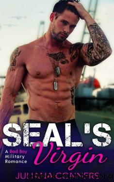 SEAL's Virgin: A Bad Boy Military Romance by Juliana Conners