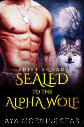 SEALED To The Alpha Wolf: A Navy SEAL Fake Marriage BBW Wolf Shifter Romance (SHIFT Squad Book 1) by Aya Morningstar