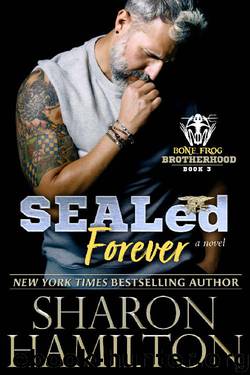 SEALed Forever (Bone Frog Brotherhood Book 3) by Sharon Hamilton