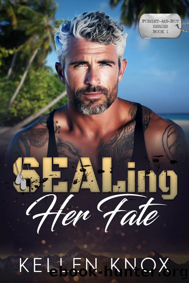 SEALing Her Fate: A Suspenseful Amnesia Military Romance - (Forget-Me-Not Series Book 1) by Kellen Knox