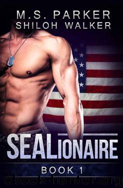 SEALionaire Book 1: A Military Romance by M. S. Parker & Shiloh Walker