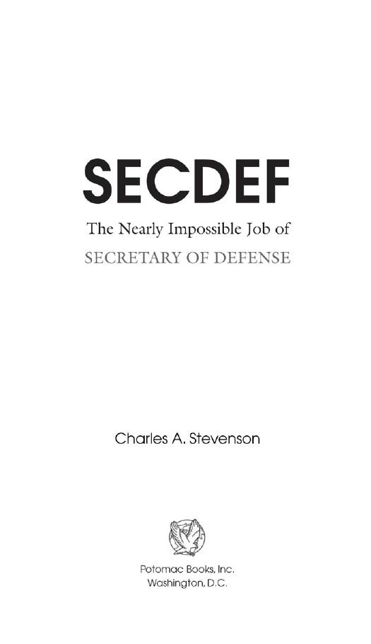 SECDEF: The Nearly Impossible Job of Secretary of Defense by Stevenson Charles A