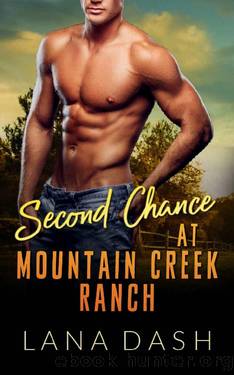 SECOND CHANCE AT MOUNTAIN CREEK RANCH: A Small Town Curvy Woman Cowboy Romance by Lana Dash