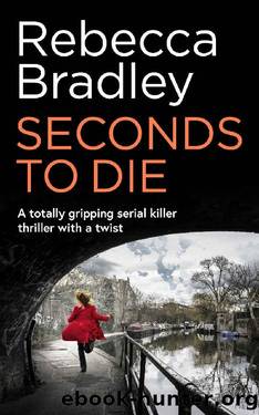 SECONDS TO DIE a totally gripping serial killer thriller with a twist (Detective Claudia Nunn Book 2) by Rebecca Bradley