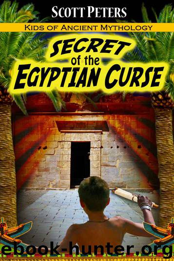 SECRET OF THE EGYPTIAN CURSE: Kids of Ancient Mythology by Peters Scott