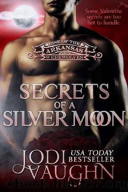 SECRETS OF A SILVER MOON: RISE OF THE ARKANSAS WEREWOLVES by Jodi Vaughn