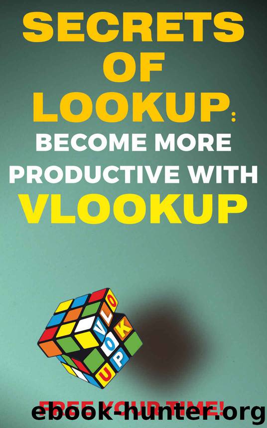 SECRETS OF LOOKUP: BECOME MORE PRODUCTIVE WITH VLOOKUP, FREE YOUR TIME! (MS Excel Training Book 2) by Andrei Besedin