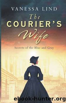 SECRETS OF THE BLUE AND GRAY series featuring women spies in the American Civil War â 01 â The Courier's Wife by Vanessa Lind