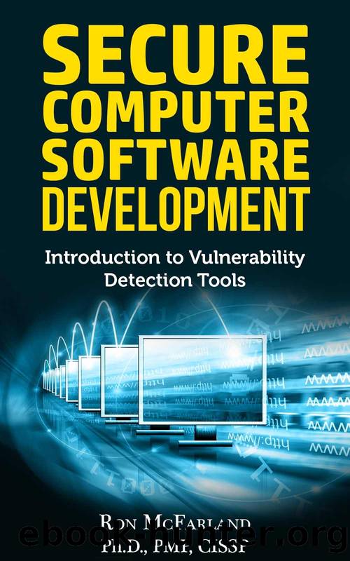 SECURE COMPUTER SOFTWARE DEVELOPMENT : INTRODUCTION TO VULNERABILITY DETECTION TOOLS by Ron D McFarland Ph.D