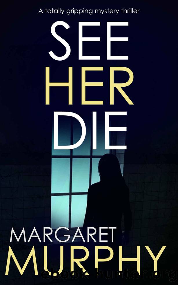 SEE HER DIE a totally gripping mystery thriller (Detective Jeff Rickman Book 2) by MARGARET MURPHY