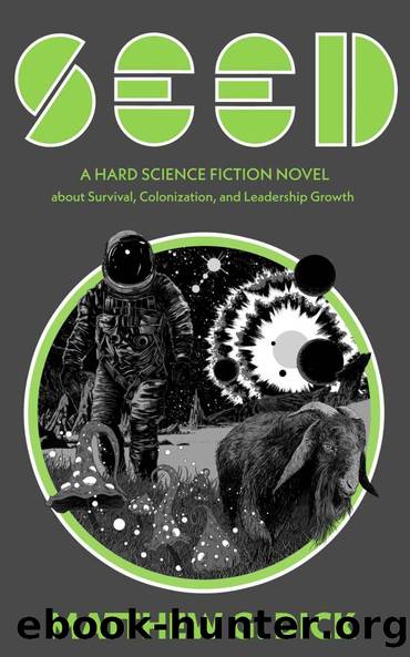SEED: A Hard Science Fiction Novel about Survival, Colonization, and Leadership Growth by Matthew G. Dick